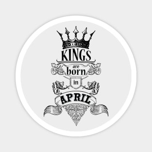 Kings are born in April_dark Magnet